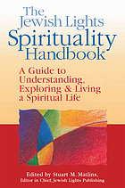The Jewish lights spirituality handbook : a guide to understanding, exploring & living a spiritual life