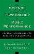 The science & psychology of music performance : creative strategies for teaching and learning