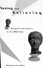 Seeing and believing : religion and values in the movies