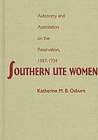 Southern Ute women : autonomy and assimilation on the reservation, 1887-1934