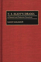 T.S. Eliot's drama : a research and production sourcebook