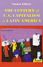 The century of U.S. capitalism in Latin America