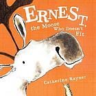 Ernest, the moose who doesn't fit