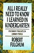 All I really need to know I learned in kindergarten : uncommon thoughts on common things
