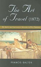 The art of travel, or, Shifts and contrivances available in wild countries