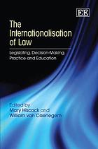The internationalisation of law : legislating, decision making, practice and education