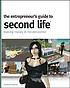 The entrepreneur's guide to Second life : making... by Daniel Terdiman