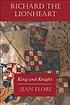 Richard the Lionheart : king and knight von Jean Flori