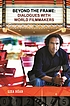 Beyond the frame dialogues with world filmmakers de Liza Béar