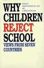 Why children reject school : views from seven countries