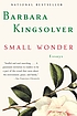 Small wonder 著者：  Barbara Kingsolver 
