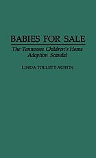 Babies for sale : the Tennessee Children's Home adoption scandal