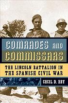 Comrades and commissars : the Lincoln Battalion in the Spanish Civil War