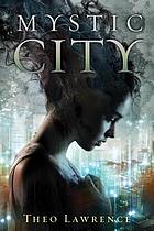Mystic City by Theo Lawrence