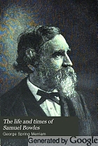 The life and times of Samuel Bowles,