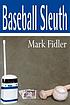 Baseball sleuth de Mark Fidler