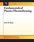 Fundamentals of plastics thermoforming by Peter W Klein