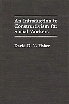 An introduction to constructivism for social workers