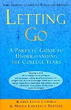 Letting go : a parents' guide to understanding the college years