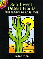 Southwest desert plants : stained glass coloring book