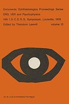 ERG, VER and psychophysics : 14th I. S. C. E. R. G. symposium, Louisville, Kentucky, USA, May 10-14, 1976