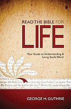 Read the Bible for life : your guide to understanding & living God's word