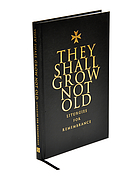 They shall not grow old : resources for remembrance, memorial and commemorative services