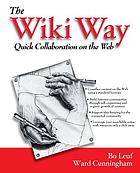 The Wiki way : quick collaboration on the Web
