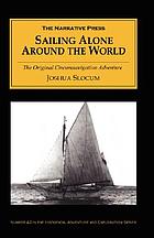 Sailing alone around the world : the classic circumnavigation adventure