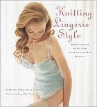 Knitting lingerie style : more than 30 basic and lingerie-inspired designs