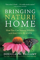 Bringing nature home : how you can sustain wildlife with native plants
