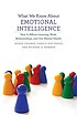 What we know about emotional intelligence : how it affects learning, work, relationships, and our mental health