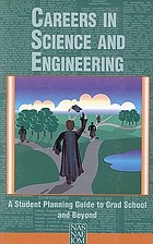 Careers in science and engineering : a student planning guide to grad school and beyond