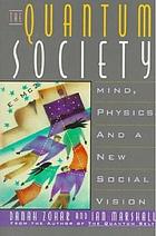The quantum society : mind, physics and a new social vision
