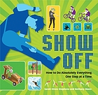 Show off : how to do absolutely everything one step at a time