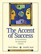 The accent of success : a practical guide for international students