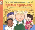 Eyes, nose, fingers and toes : a first book all about you