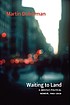 Waiting to land : a (mostly) political memoir,... 著者： Martin B Duberman