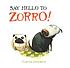 Say hello to Zorro! by  Carter Goodrich 