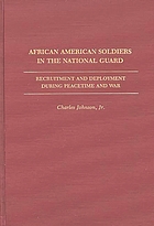 African American soldiers in the National Guard : recruitment and deployment during peacetime and war