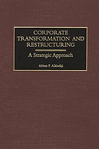 Corporate transformation and restructuring : a strategic approach