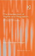 The intersection of rights and regulation : new directions in sociolegal scholarship