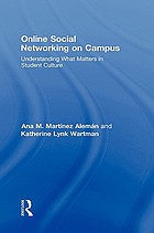 Online social networking on campus : understanding what matters in student culture