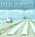 Fatal harvest : the tragedy of industrial agriculture by  Andrew Kimbrell 