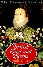 The mammoth book of British kings & queens : the complete biographical encyclopedia of the kings and queens of Britain