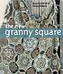 The new granny square by Susan M Cottrell
