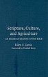 Scripture, culture, and agriculture : an Agrarian... by  Ellen F Davis 