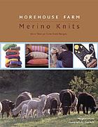 Morehouse Farm Merino knits : more than 40 farm-fresh designs