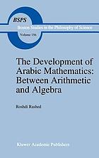 The development of Arabic mathematics : between arithmetic and algebra