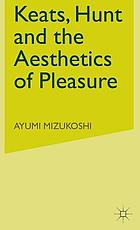 Keats, Hunt, and the aesthetics of pleasure
